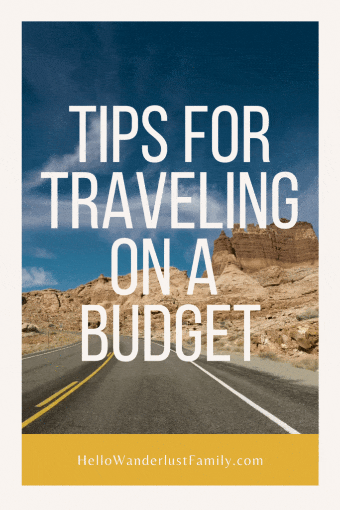 How to Travel On A Budget- All You Need To Know To Travel More & Spend Less HelloWanderlustFamily.com